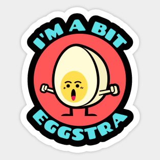 I'm A Bit Eggstra | Egg Pun Sticker